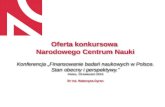 Oferta konkursowa  Narodowego  Centrum Nauki Konferencja  „Finansowanie badań naukowych w Polsce.