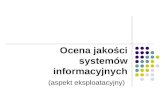 Ocena jakości systemów informacyjnych (aspekt eksploatacyjny)