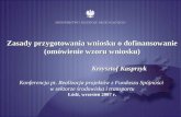 Zasady przygotowania wniosku o dofinansowanie (omówienie wzoru wniosku) Krzysztof Kasprzyk