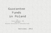 Guarantee  Funds  in Poland by  Tomasz Bąkowski, PhD President