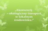 „Ekorozwój  – ekologiczny transport w lokalnym środowisku.”