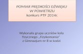 POMIAR PRĘDKOŚCI DŹWIĘKU  W POWIETRZU konkurs PTF 2014r.