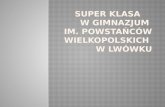 Super Klasa     w Gimnazjum  im. Powstańców Wielkopolskich  w Lwówku