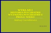 Wykład I  Historia psychiatrii Wyzwania psychiatrii u progu wieku