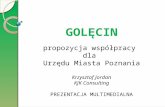 GOLĘCIN p ropozycja współpracy  dla  Urzędu Miasta Poznania Krzysztof Jordan KJK Consulting