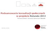 Podsumowanie konsultacji społecznych  w projekcie  Rotunda 2013