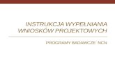 Instrukcja wypełniania wniosków projektowych Programy badawcze  NCN