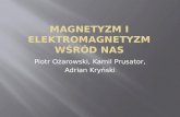 Magnetyzm i elektromagnetyzm wśród nas