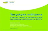 Turystyka militarna działania Urzędu Marszałkowskiego Województwa Lubuskiego w 2012 r.