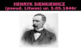 HENRYK SIENKIEWICZ (pseud.  Litwos ) ur.  5.05.1846r