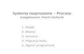 Systemy rozproszone – Procesy przygotowanie: Marcin Zacharski