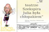 ,,W teatrze Szekspira Julia była chłopakiem”