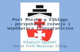 Port Morski w Elblągu  - perspektywy  rozwoju i współpraca transgraniczna