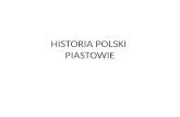 HISTORIA POLSKI  PIASTOWIE