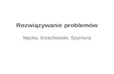 Rozwiązywanie problemów Nęcka , 0rzechowski, Szymura