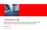 Administracja serwerem bazy danych Oracle 11g Zarządzanie kopiami bezpieczeństwa i odtwarzaniem  Wykład nr 5