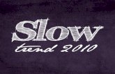 Slow, Trend 2010