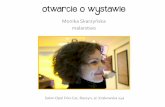 Otwarcie o wystawie - Monika Skarzyńska