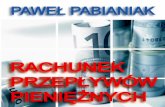 Rachunek Przepływ�w Pieniężnych (Cash Flow) - Paweł Pabianiak
