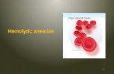 Hemolytic anemias Hemolytic anemias 1. Objectives 1.Define Haemolytic anaemias and their classification. 2.Define the terms "intravascular hemolysis"