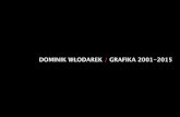Dominik Włodarek / GRAFIKA 2001-2015