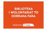 Biblioteka i wolontariat to dobrana para / Olga Ślifirska