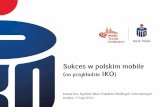 Łukasz Kuc: Sukces w polskim mobile (na przykładzie IKO)