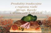 Produkty tradycyjne z regionu rzeki Mrogi, Rawki i Wzniesień Łódzkich