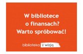 W bibliotece o finansach?  –  warto spróbować!  / Katarzyna Wawrzeń