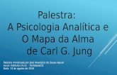 Power point da palestra: "A Psicologia Analítica e o Mapa da Alma de Carl G. Jung"