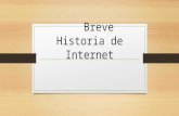 "Breve Historia de Internet"