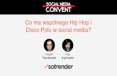 Co ma wspólnego hip hop i disco polo w social media? Filip Cyprowski i Hubert Tworkowski, Social Media Convent 2016, Sotrender