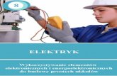8. Wykorzystywanie elementów elektrycznych i energoelektrycznych do budowy prostych układów