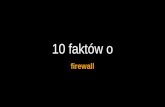 10 faktów o firewall