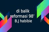 Di Balik Reformasi B.J. Habibie