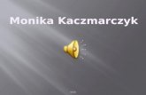 Prezentacja Monika Kaczmarczyk