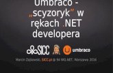[PL] Umbraco - „scyzoryk” w rękach .net developera @ WG.NET, Warszawa 2016