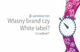 "Własny brand czy White Label czyli co wybrać rozkręcając firmę za granicą?" Maciej Okniński  - "Unified Factory"