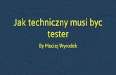 Jak bardzo techniczny musi być tester?