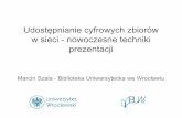 "Udostępnianie cyfrowych zbiorów w sieci   nowoczesne techniki prezentacji" - aut. Marcin Szala
