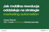 Grzegorz Błażewicz: Jak mobilna rewolucja oddziałuje na strategie marketing automation