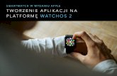 Tworzenie aplikacji na platformę watchOS2