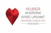 Maciej Budzich, Influencer - jak rozpoznać, dotrzeć i „upolować” wpływową osobę w sieci, I ♥ Social Media, 2.03.2017