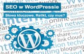 SEO w WordPressie. Słowa kluczowe - relikt, czy mus?