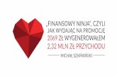 Michał Szafrański, "Finansowy ninja", czyli jak wydając na promocję 2069 zł, wygenerowałem 1,65 mln zł przychodu w 5 miesięcy, I ♥ Marketing, 1.03.2017