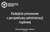 20160112 - Podejście procesowe z perspektywy administracji rządowej - M. Bukowski, MC
