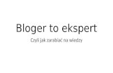 Bloger to ekspert - wystąpienie na SeeBloggers 26.07.2015