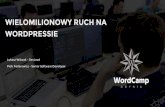 Wielomilionowy Ruch na Wordpressie - Łukasz Wilczak & Piotr Federowicz (WordCamp Gdynia 2016)