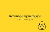 Informacje organizacyjne - School of New Media