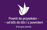 III Kongres eHandlu: Andrzej Świderski (Euroflorist), "Powrót do przyszłości - od b2b do b2c i z powrotem"